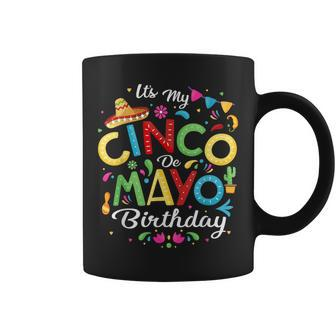 It's My Cinco De Mayo Birthday Cinco De Mayo Birthday Coffee Mug - Monsterry