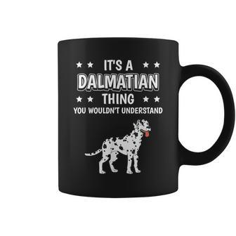 It's A Dalmatian Thing Quote Dog Owner Dalmatians Coffee Mug | Crazezy CA