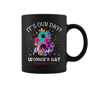 It's Our Day International Women's Day 8 March Iwd 2024 Coffee Mug | Mazezy