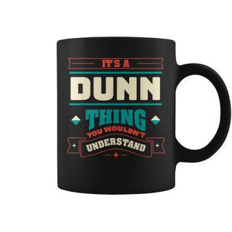 Its A Dunn Thing Last Name Matching Family Family Name Coffee Mug - Seseable