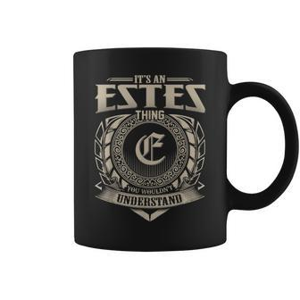 It's An Estes Thing You Wouldn't Understand Name Vintage Coffee Mug - Seseable
