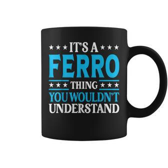 It's A Ferro Thing Surname Team Family Last Name Ferro Coffee Mug - Seseable