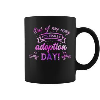 Out Of My Way It’S Finally Adoption Day For Gotcha Day 2023 Coffee Mug - Seseable