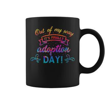 Out Of My Way It’S Finally Adoption Day Gotcha Day 2023 Coffee Mug - Seseable