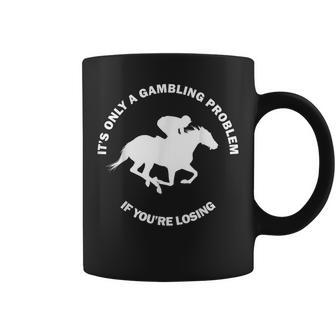 It's Only A Gambling Problem Horse Racing Betting Coffee Mug - Thegiftio UK