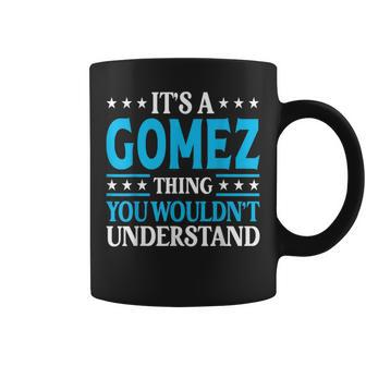 It's A Gomez Thing Surname Team Family Last Name Gomez Coffee Mug - Seseable