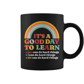 It's A Good Day To Learn I You We Can Do Hard Things Teacher Coffee Mug - Seseable