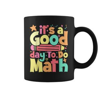 Its A Good Day To Do Math Test Day Testing Math Teachers Kid Coffee Mug | Mazezy DE