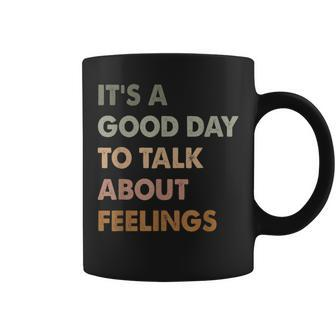 It's A Good Day To Talk About Feelings Mental Health Coffee Mug | Mazezy AU
