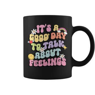It's A Good Day To Talk About Feelings Mental Health Coffee Mug - Seseable