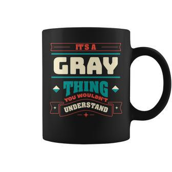 Its A Gray Thing Last Name Matching Family Family Name Coffee Mug - Seseable