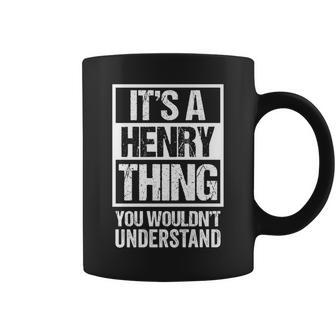 It's A Henry Thing You Wouldn't Understand Family Name Coffee Mug - Seseable