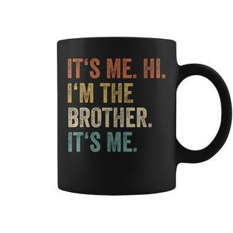 Its Me Hi Im The Brother Its Me Retro Bro Brothers Coffee Mug - Seseable