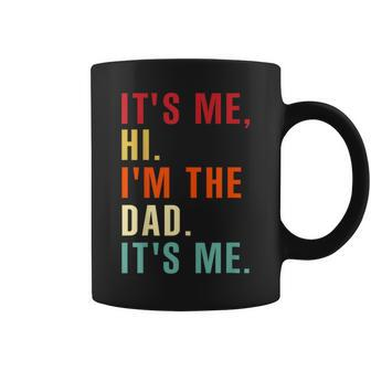 Its Me Hi Im The Dad Its Me Retro Fathers Day For Men Coffee Mug - Thegiftio UK