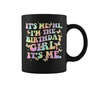 It's Me Hi I'm The Birthday Girl It's Me Coffee Mug - Seseable