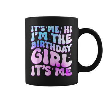 Its Me Hi I'm The Birthday Girl Its Me For Girls And Women Coffee Mug - Monsterry