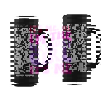 It's Me Hi I'm The Birthday Girl Its Me Birthday Party Women Coffee Mug | Mazezy