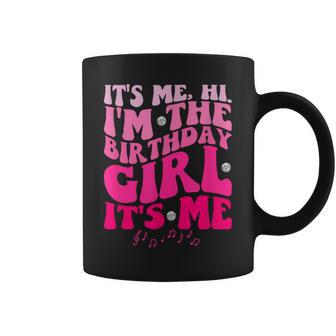 Its Me Hi I'm The Birthday Girl Its Me-Birthday Party Girls Coffee Mug - Seseable