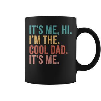 Its Me Hi I'm The Cool Dad Its Me Fathers Day Daddy Coffee Mug - Thegiftio UK