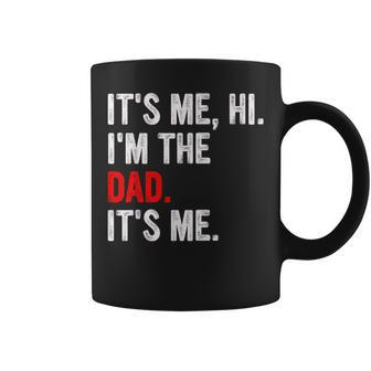 It's Me Hi I'm The Dad It's Me Dad Fathers Day Husband Coffee Mug - Seseable