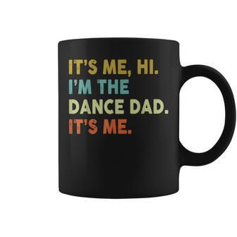 It's Me Hi I'm The Dance Dad It's Me Coffee Mug - Monsterry DE