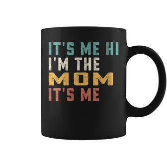 It's Me Hi I'm The Mom It's Me Dad Mom Coffee Mug - Monsterry DE