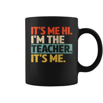 Its Me Hi Im The Teacher Its Me Back To School Womens Coffee Mug - Monsterry CA