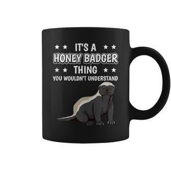 It's A Honey Badger Thing Quote Honey Badgers Coffee Mug | Crazezy DE