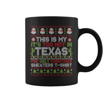 This Is My It's Too Hot In Texas For Ugly Christmas Sweater Coffee Mug - Seseable