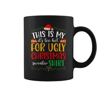 This Is My It's Too Hot For Ugly Christmas Coffee Mug - Seseable