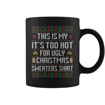This Is My It's Too Hot For Ugly Christmas Sweaters 2023 Pjm Coffee Mug | Mazezy