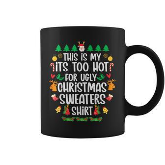 This Is My It's Too Hot For Ugly Christmas Sweaters Coffee Mug - Seseable