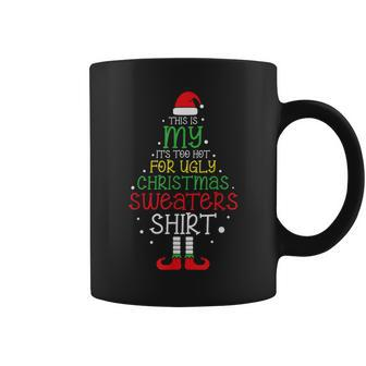 This Is My It’S Too Hot For Ugly Christmas Sweaters Coffee Mug - Seseable