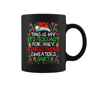 This Is My It's Too Hot For Ugly Christmas Sweaters Coffee Mug | Mazezy