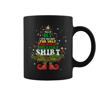 This Is My It's Too Hot For Ugly Christmas Sweaters Pajamas Coffee Mug - Seseable