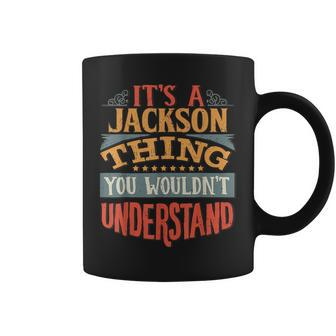It's A Jackson Thing You Wouldn't Understand Coffee Mug - Seseable