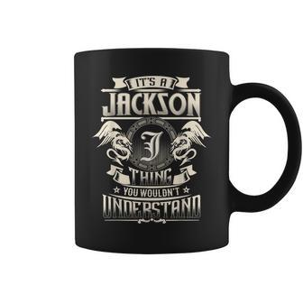 It's A Jackson Thing You Wouldn't Understand Family Name Coffee Mug - Seseable