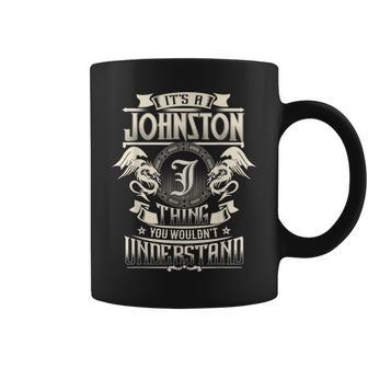 It's A Johnston Thing You Wouldn't Understand Family Name Coffee Mug - Seseable