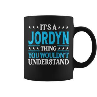 It's A Jordyn Thing Wouldn't Understand Girl Name Jordyn Coffee Mug - Seseable