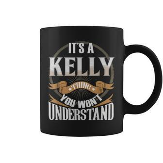 It's A Kelly Thing You Wont Understand Coffee Mug - Seseable
