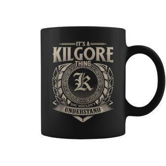 It's A Kilgore Thing You Wouldn't Understand Name Vintage Coffee Mug - Seseable