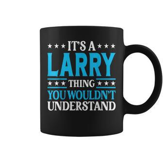 It's A Larry Thing Personal Name Larry Coffee Mug - Seseable