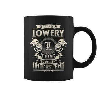 It's A Lowery Thing You Wouldn't Understand Family Name Coffee Mug - Seseable