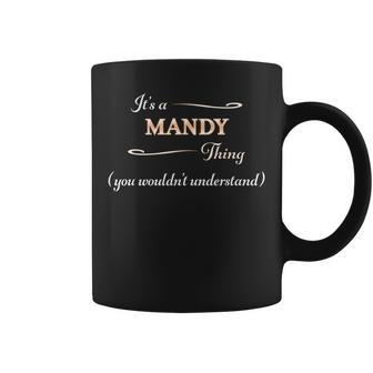 It's A Mandy Thing You Wouldn't Understand Name Coffee Mug - Seseable