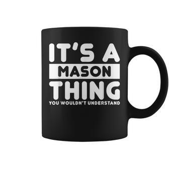 It's A Mason Thing You Wouldn't Understand Mason Name Coffee Mug - Seseable