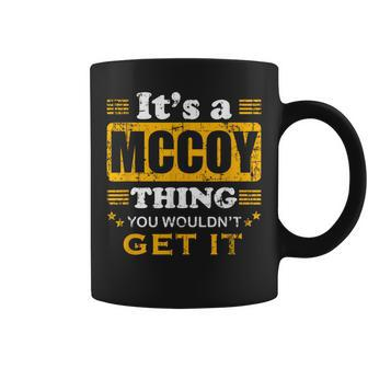 It's A Mccoy Thing You Wouldn't Get It Nice Family Name Coffee Mug - Seseable