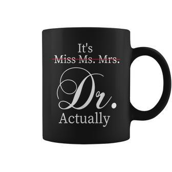 It's Miss Ms Mrs Dr Actually Doctor Graduation Appreciation Coffee Mug - Seseable