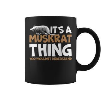 It's A Muskrat Thing You Wouldn't Understand Retro Muskrat Coffee Mug - Monsterry