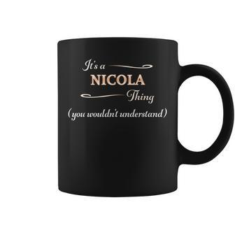 It's A Nicola Thing You Wouldn't Understand Name Coffee Mug - Seseable