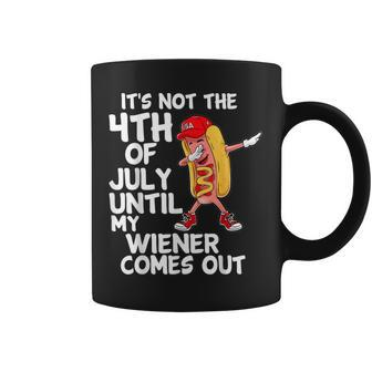 It's Not 4Th Of July Until My Weiner Come Out Dabbing Hotdog Coffee Mug - Monsterry CA